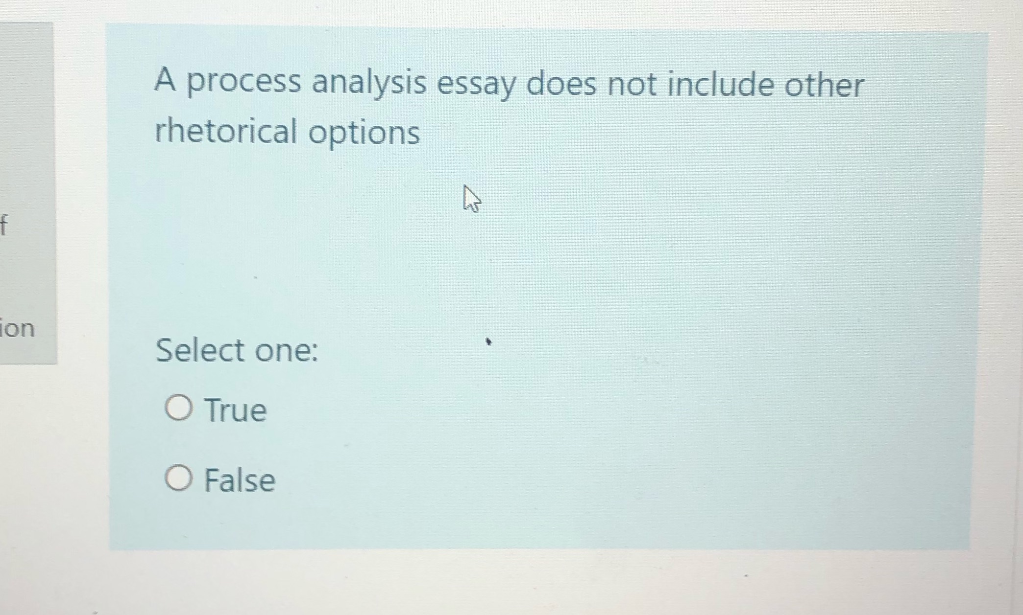 A process analysis essay does not include other rhetorical options ion Select