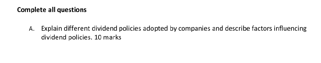 500 wrds approx Complete all questions A. Explain different dividend policies adopted