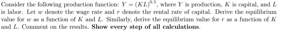  Consider the following production function: Y = (KL)O'5, where Y is
