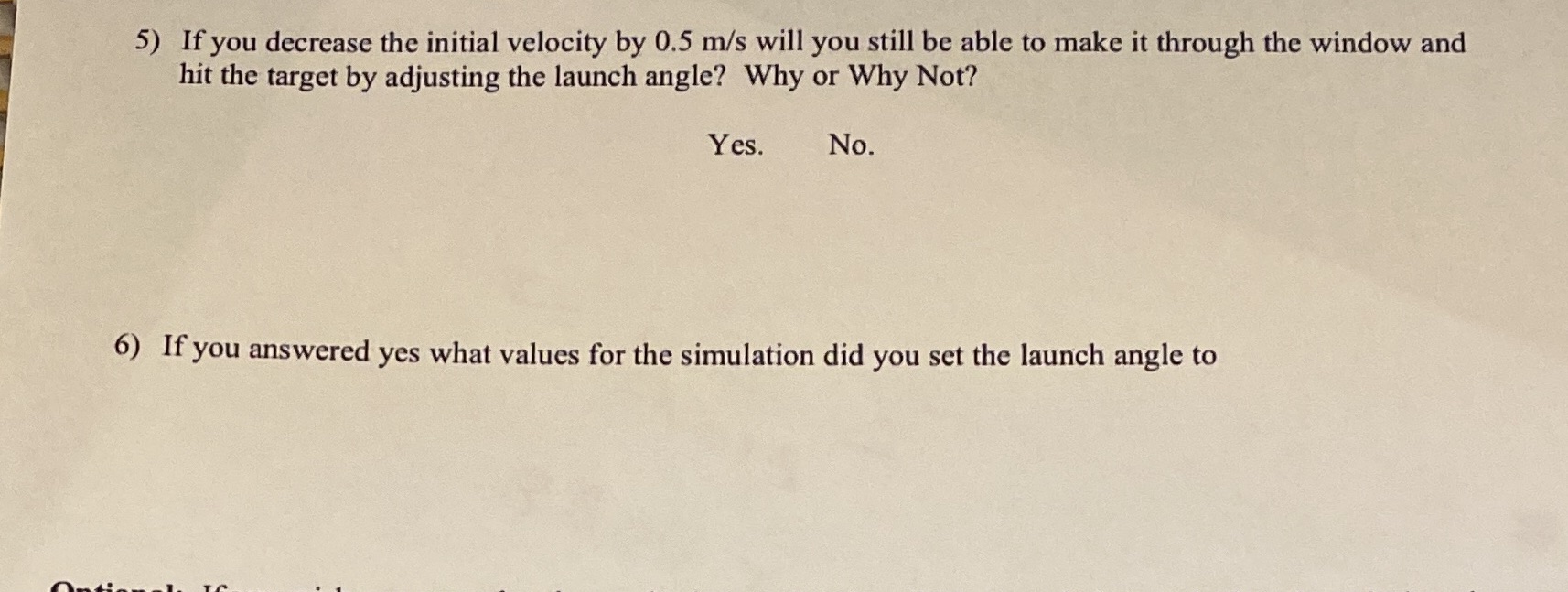  5) If you decrease the initial velocity by 0.5 m/s will