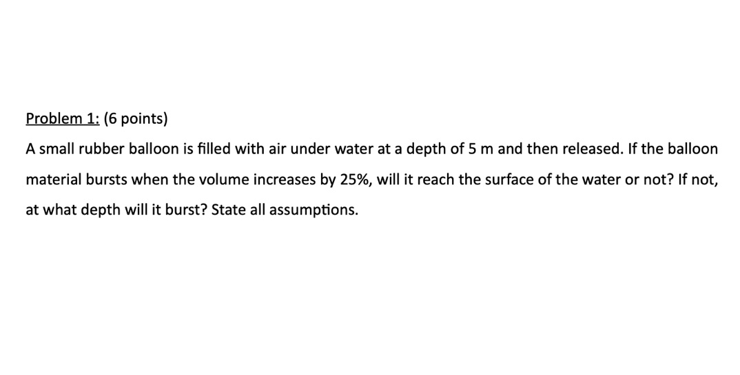  Problem 1: (6 points) A small rubber balloon is filled with