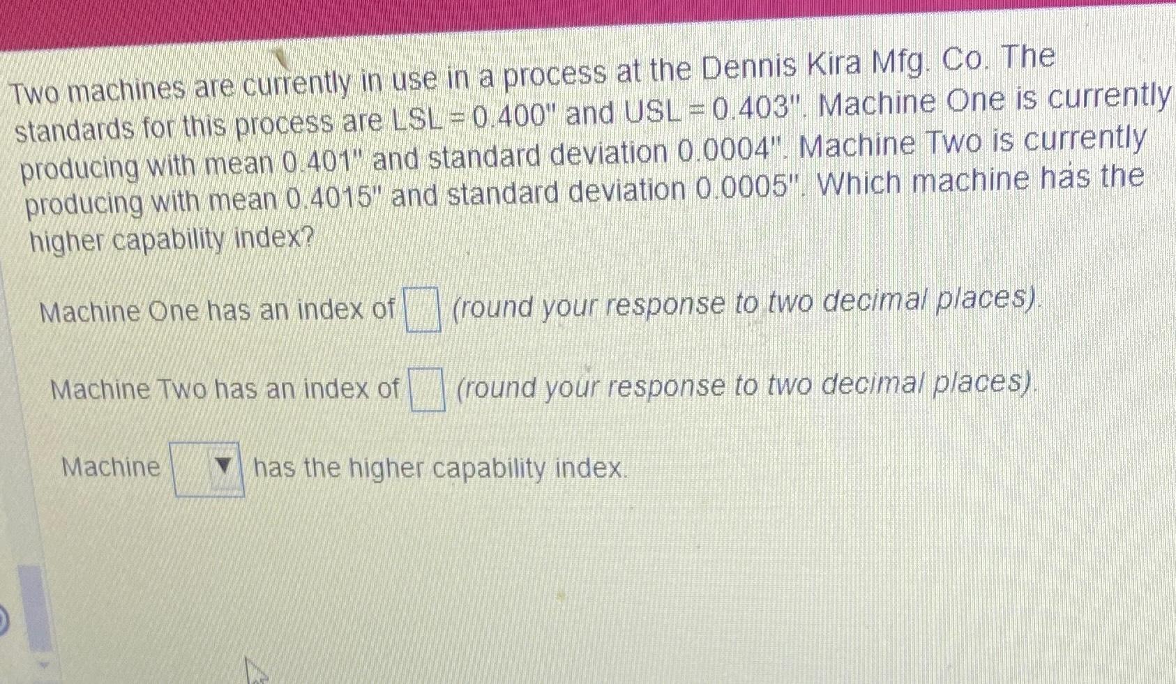  Two machines are currently in use in a process at the