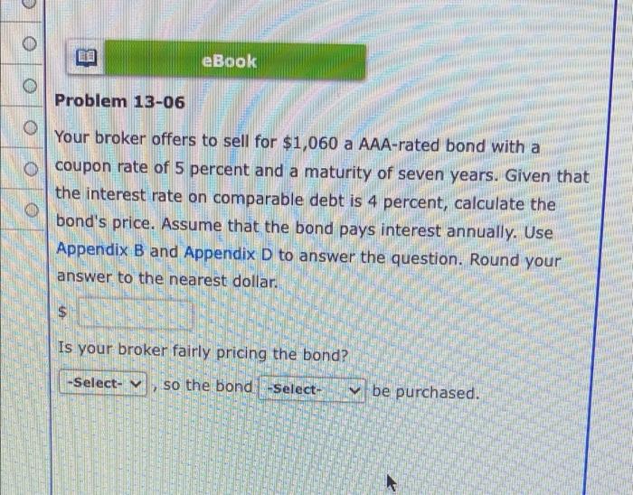 finance bond pricing and yeilds problem eBook Problem 13-06 Your broker offers