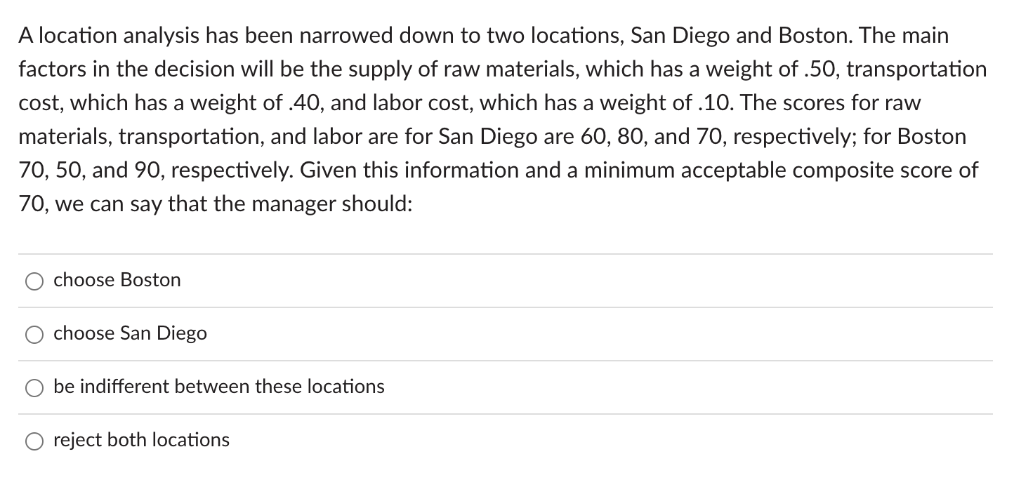  A location analysis has been narrowed down to two locations, San