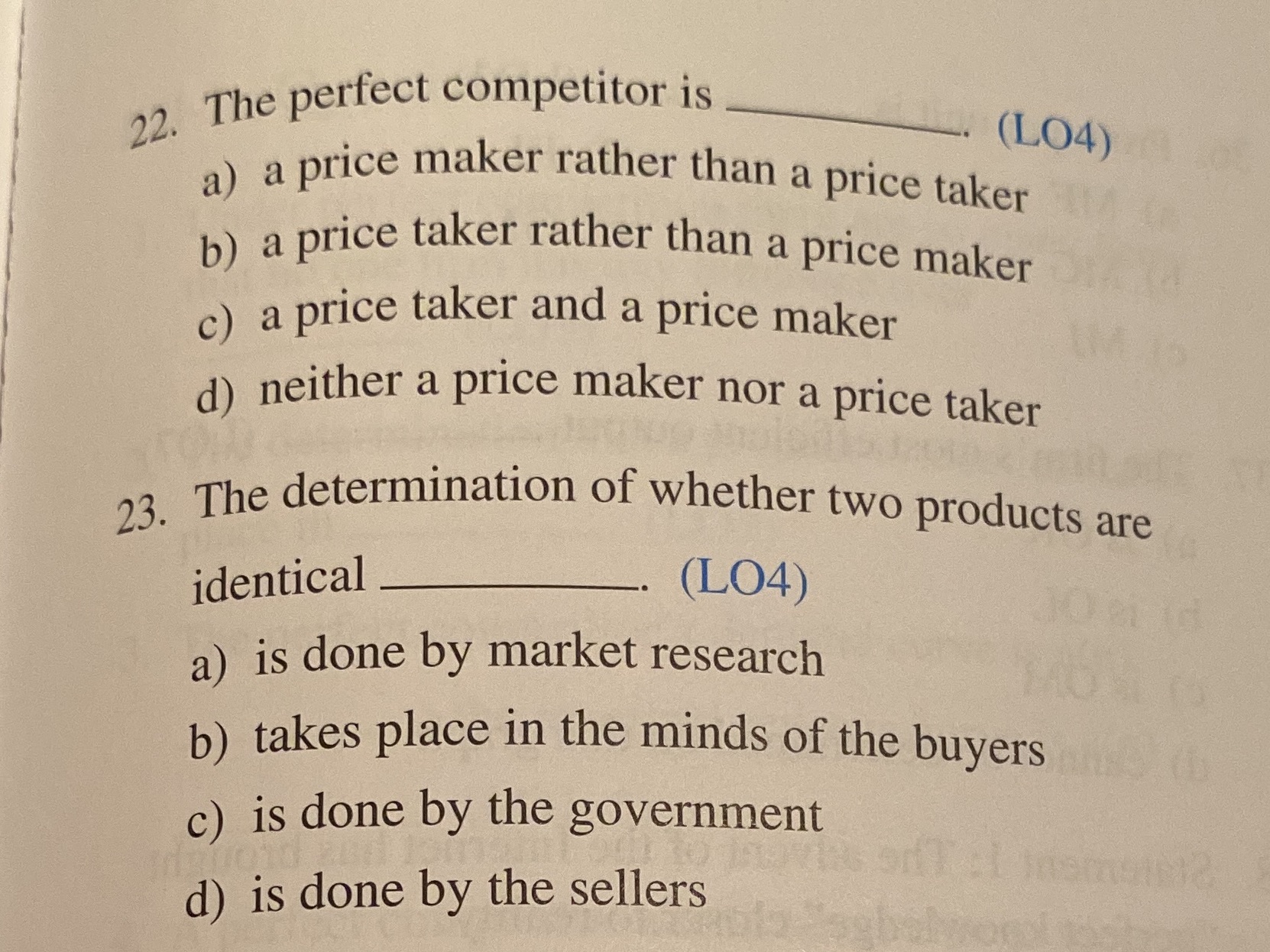  22. The perfect competitor is (LO4) a) a price maker rather
