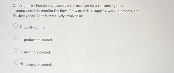  Carla's primary function as a supply chain manager for a consumer