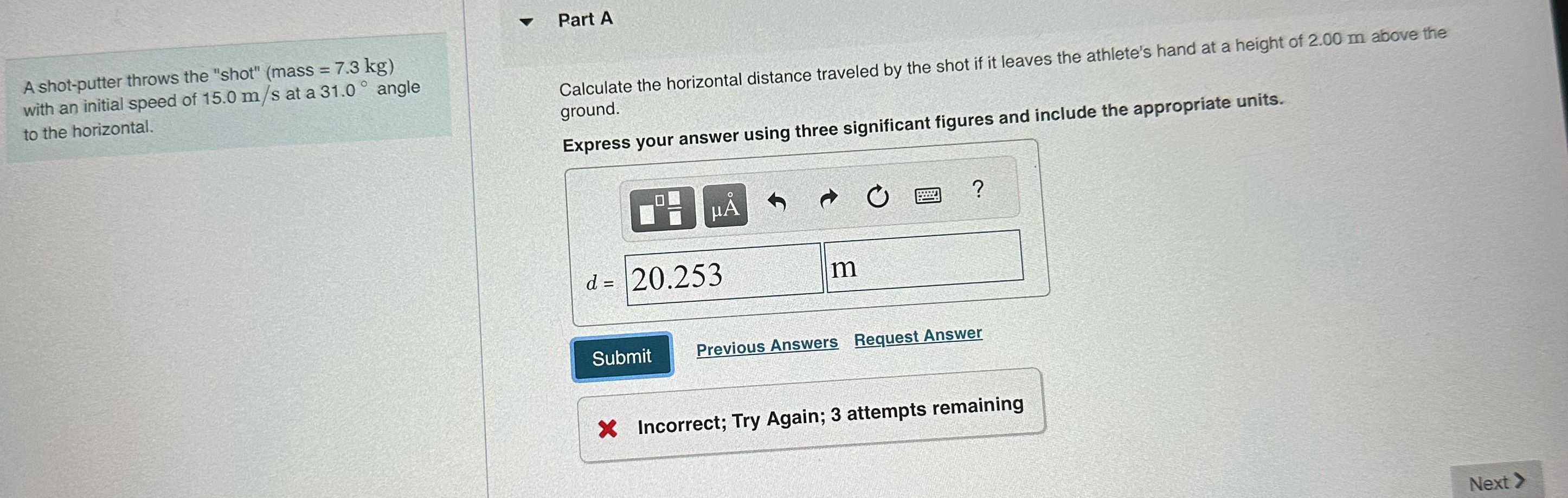 Kindly help Part A A shot-putter throws the "shot" (mass = 7.3