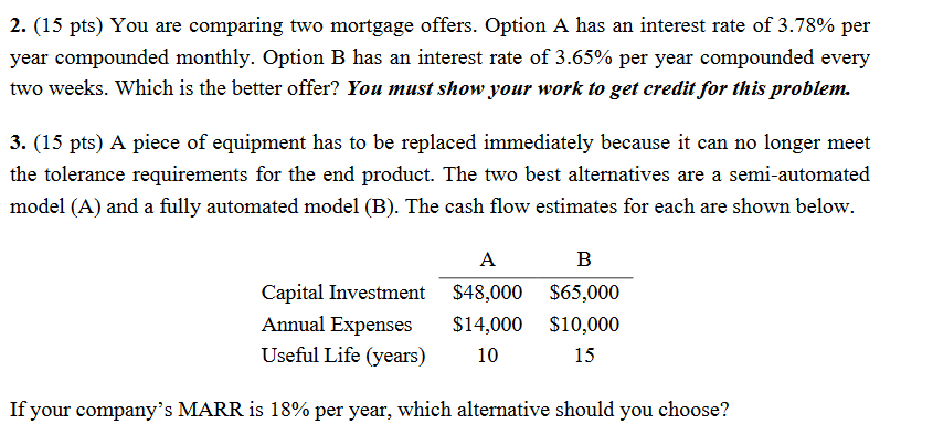 2. (15 pts) You are comparing two mortgage offers. Option A has