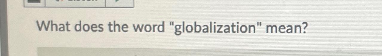 What does the word "globalization" mean?