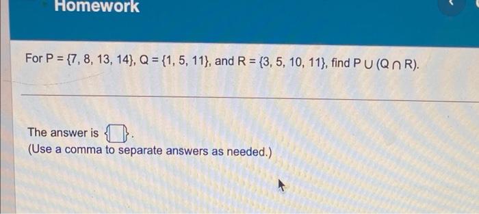  Homework For P = {7, 8, 13, 14), Q = {1,