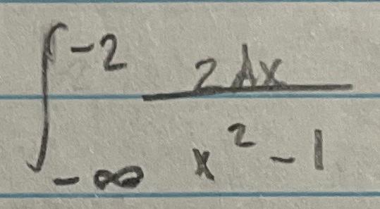 Please help me evaluate this integral, integral -2, -infinity 2dx/x^2-1 1-2 2