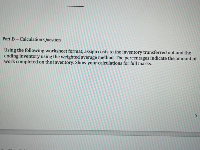 - Calculation Question Using the following worksheet format, assign costs to the