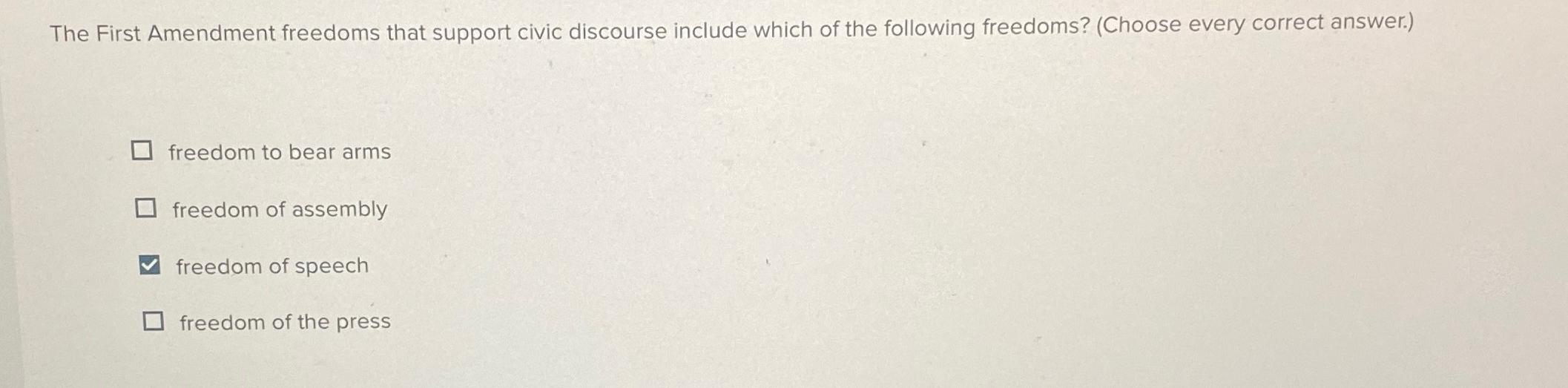  The First Amendment freedoms that support civic discourse include which of