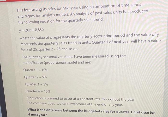  His forecasting its sales for next year using a combination of