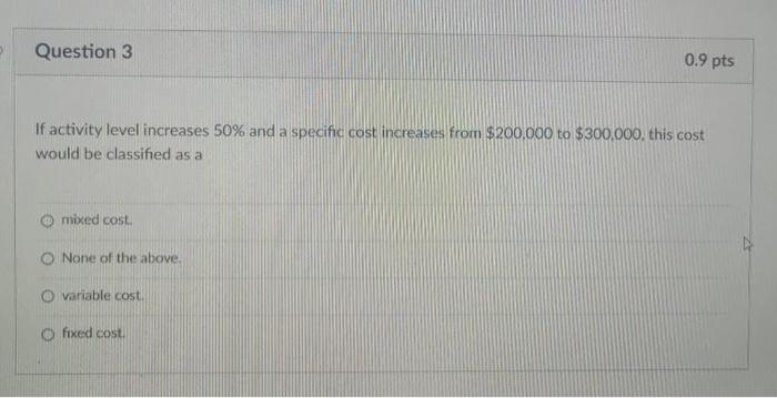 a specific cost increases from $200.000 to $300.000, this cost would be