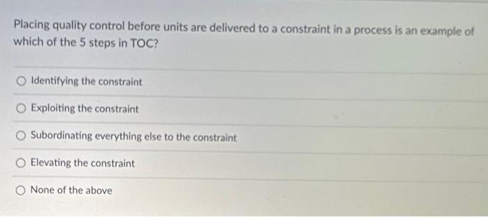 ps answer asap Placing quality control before units are delivered to a