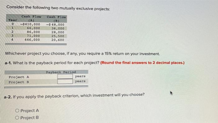  Consider the following two mutually exclusive projects: Year 0 1 2