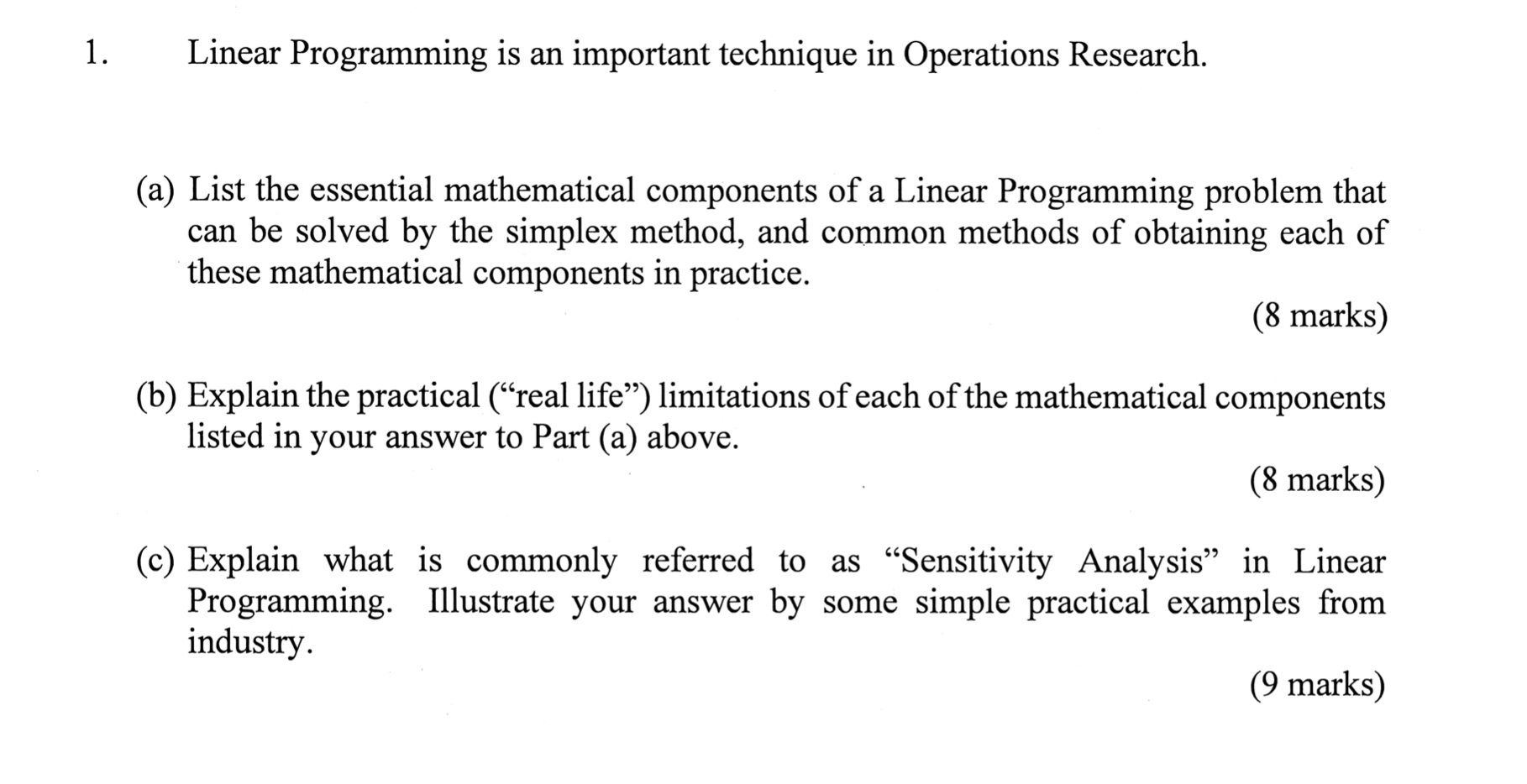 Linear Programming is an important technique in Operations Research. (a) List