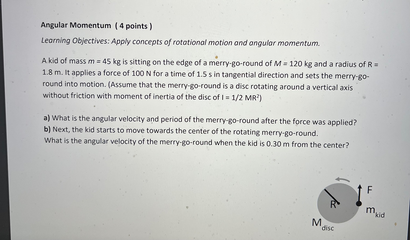  Angular Momentum ( 4 points ) Learning Objectives: Apply concepts of