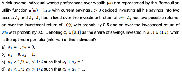  A risk-averse individual whose preferences over wealth (@) are represented by