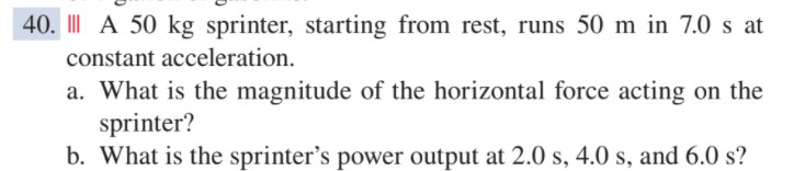Please help!40. 40. III A 50 kg sprinter, starting from rest, runs