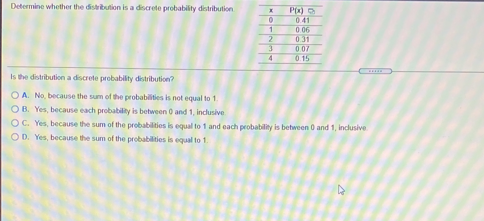 Determine whether the distribution is a discrete probability distribution. X P(x)