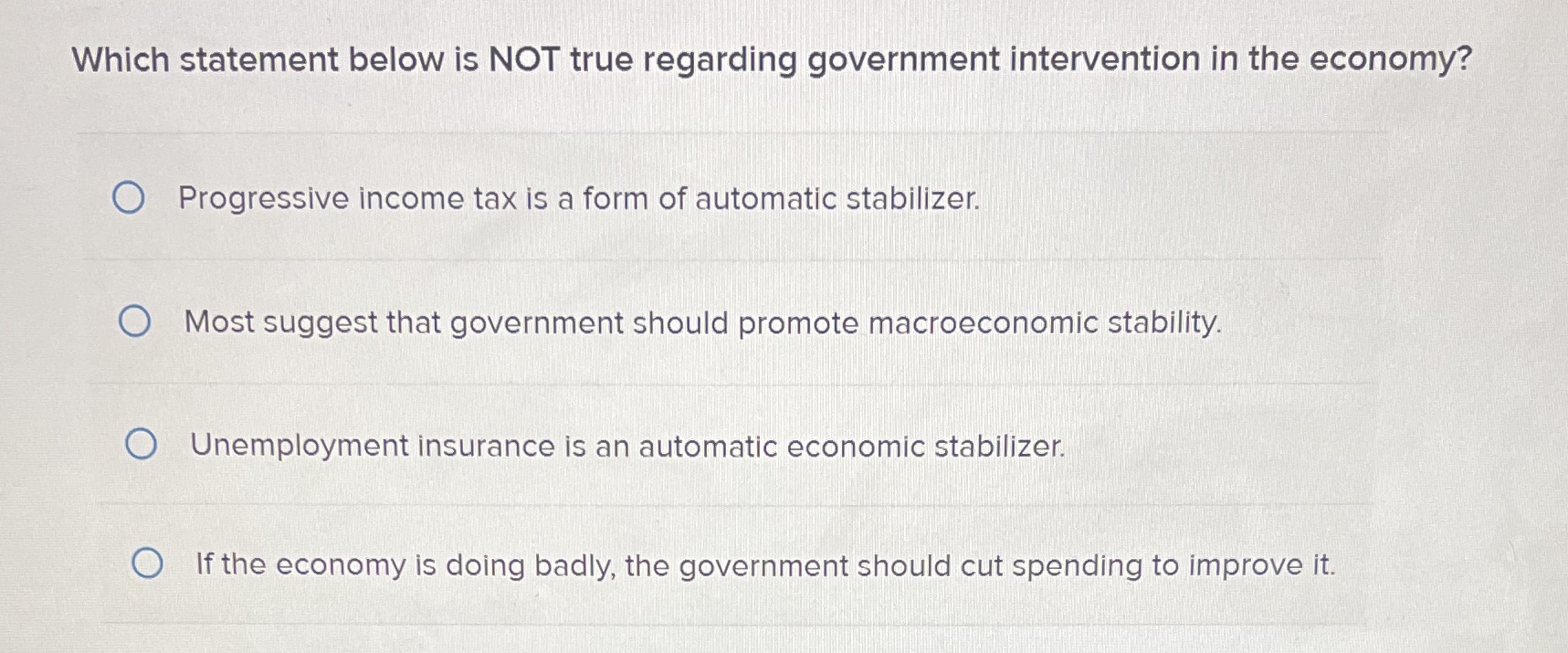 Macroeconomic Which statement below is NOT true regarding government intervention in the