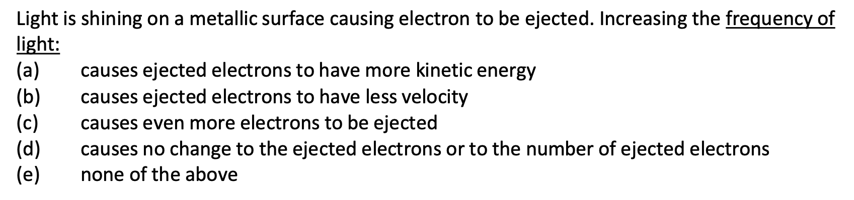 Light is shining on a metallic surface causing electron to be