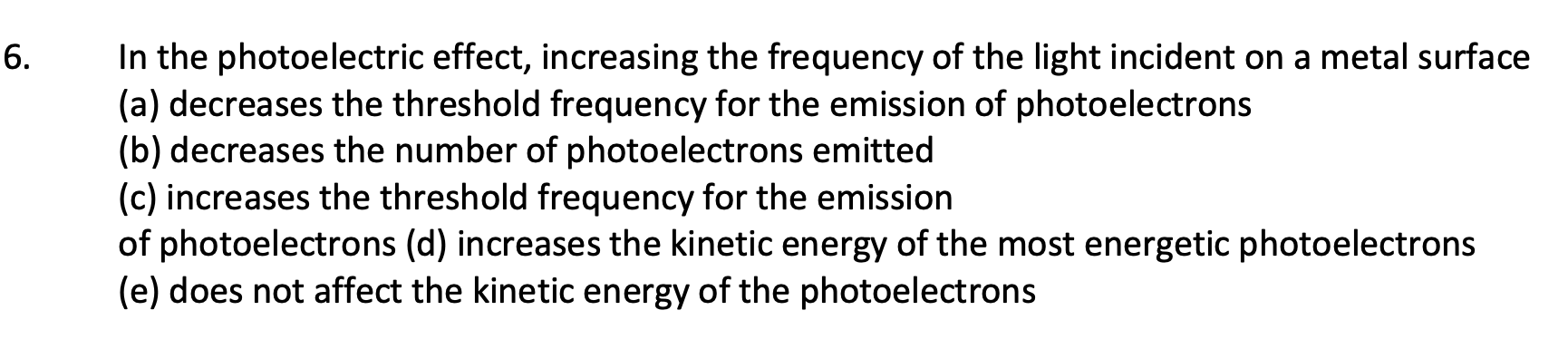 kinetic energy (b) causes ejected electrons to have less velocity (c) causes