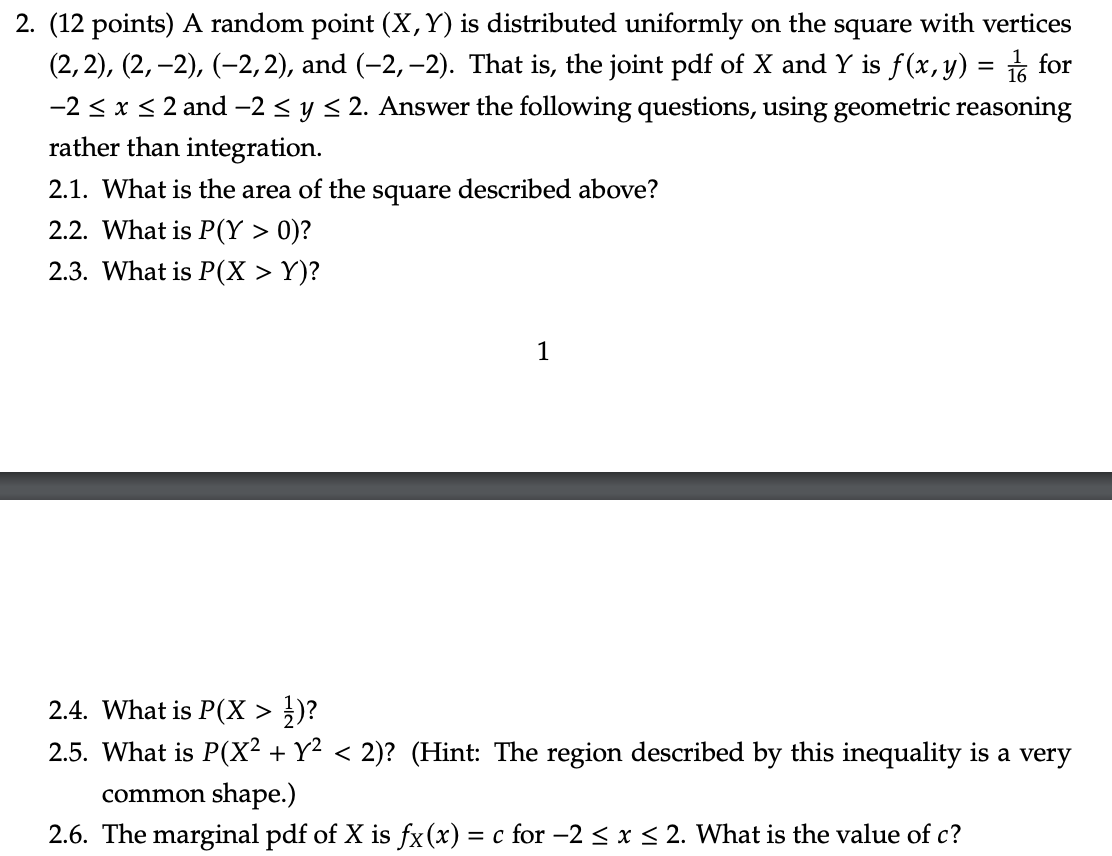  2. (12 points) A random point (X, Y) is distributed uniformly