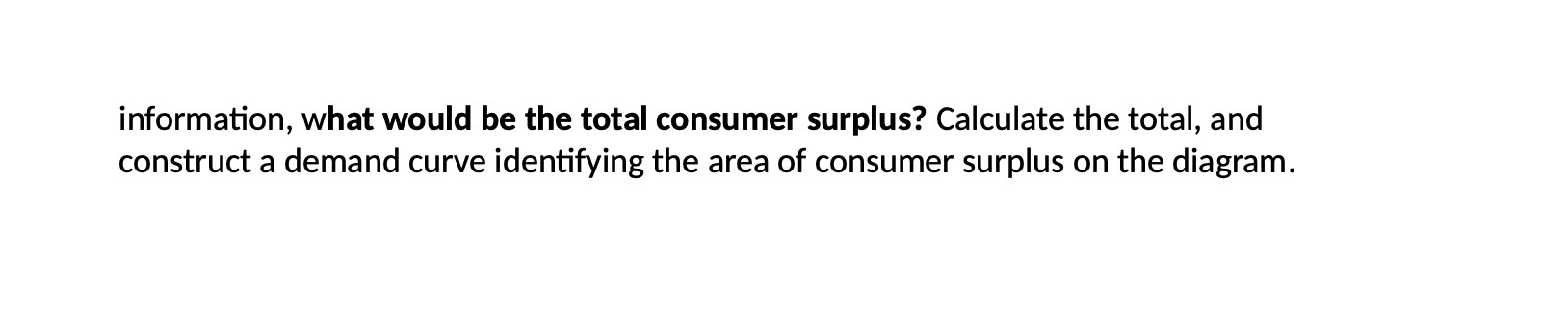  information, what would be the total consumer surplus? Calculate the total,