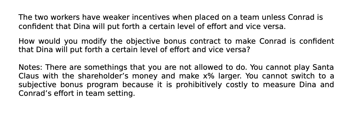The two workers have weaker incentives when placed on a team