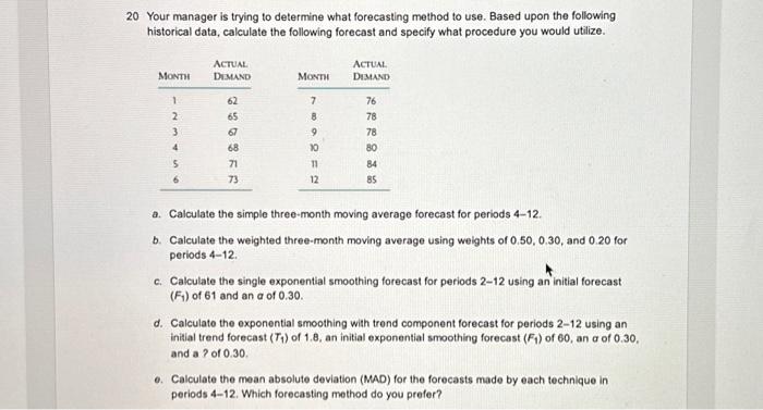  20 Your manager is trying to determine what forecasting method to