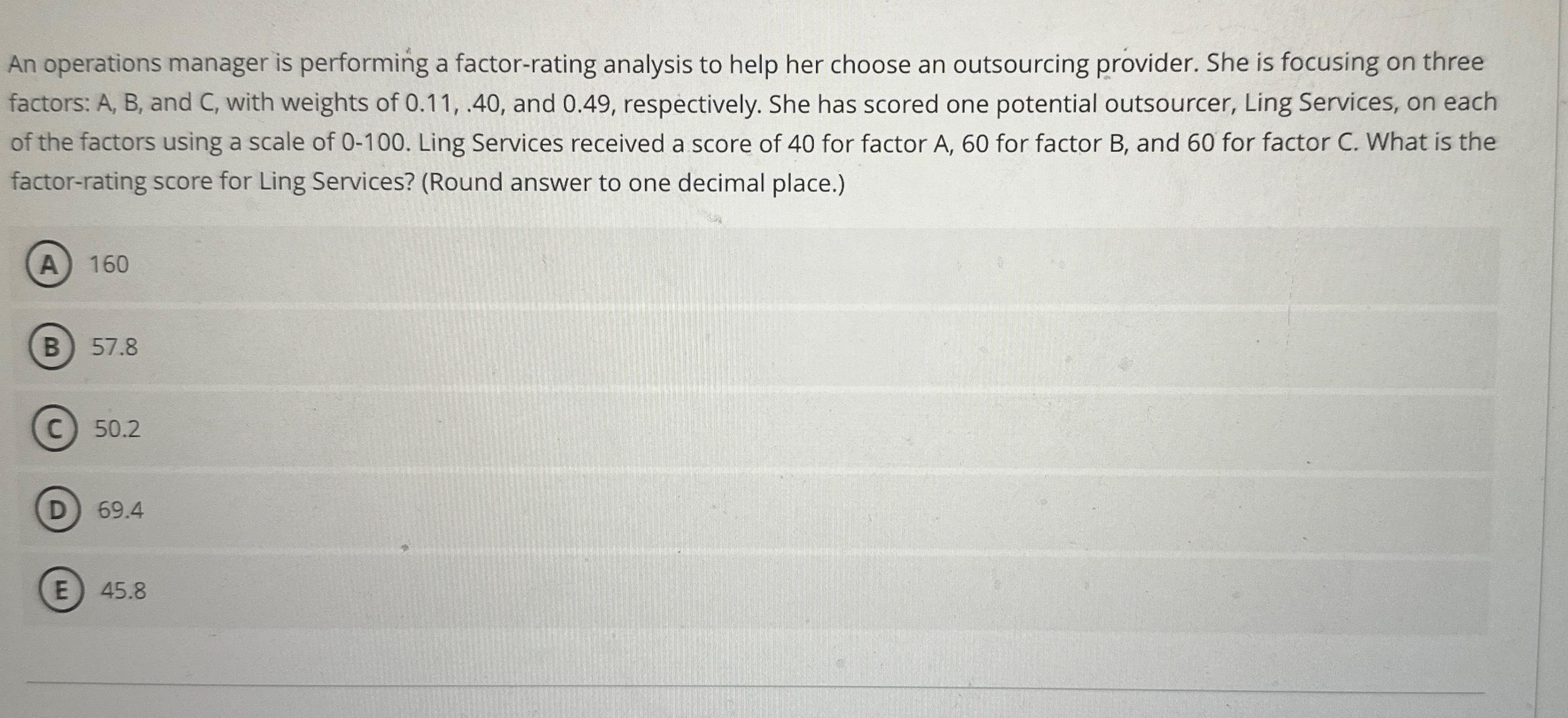  An operations manager is performing a factor-rating analysis to help her