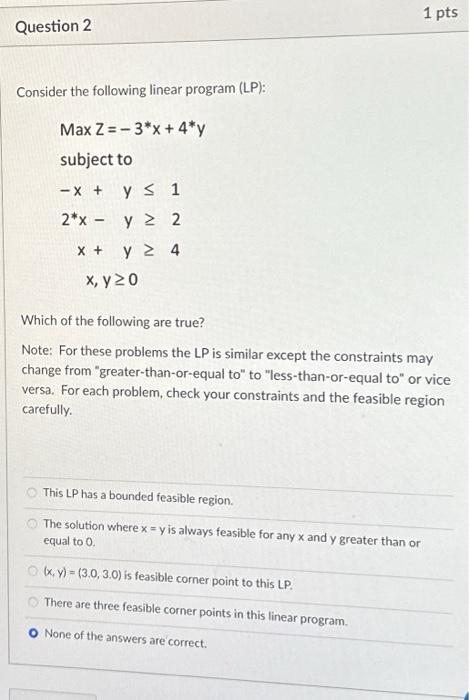  Question 2 Consider the following linear program (LP): Max Z=-3*x +