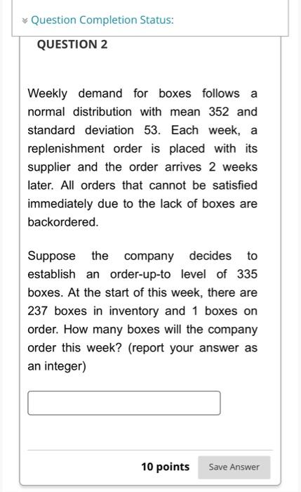  Weekly demand for boxes follows a normal distribution with mean 352