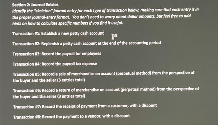  Section 2: Journal Entries Identify the "skeleton" journal entry for each