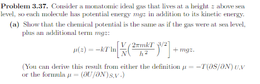  Problem 3.37. Consider a monatomic ideal gas that lives at a