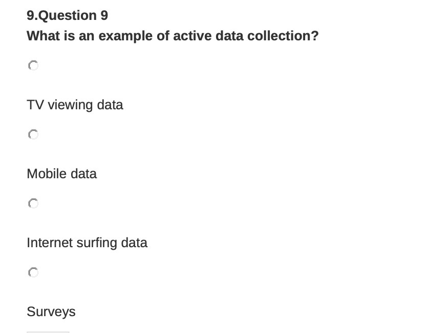 9. Question 9 What is an example of active data collection?