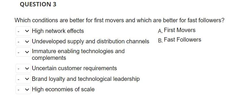 QUESTION 3 Which conditions are better for first movers and which