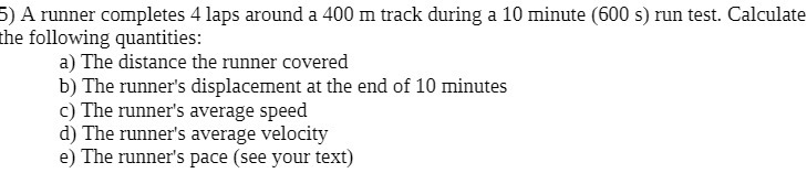  3) A runner cornpletes 4 laps around a 400 n1 track