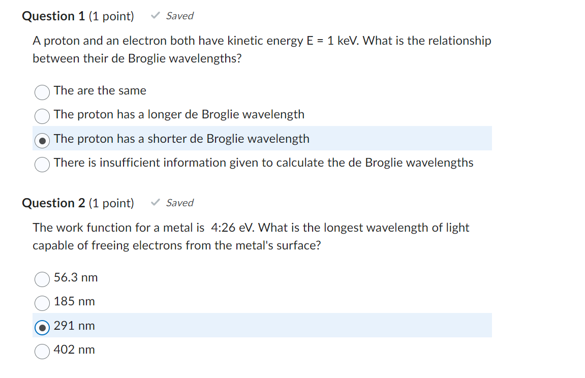  Question 1 (1 point) Saved A proton and an electron both