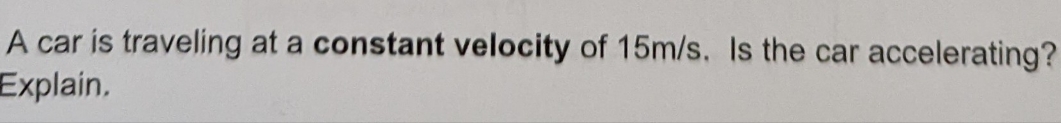 please help answer the question A car is traveling at a constant
