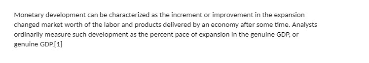 Monetary development can be characterized as the increment or improvement in