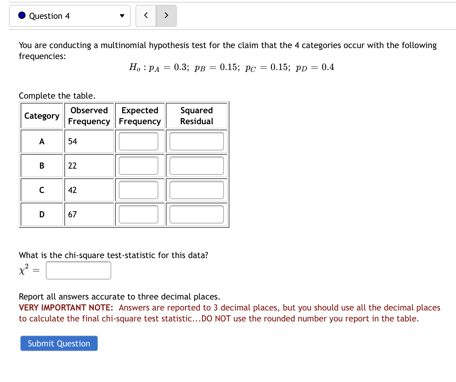 0 Question 4 v You are conducting a multinomial hypothesis test