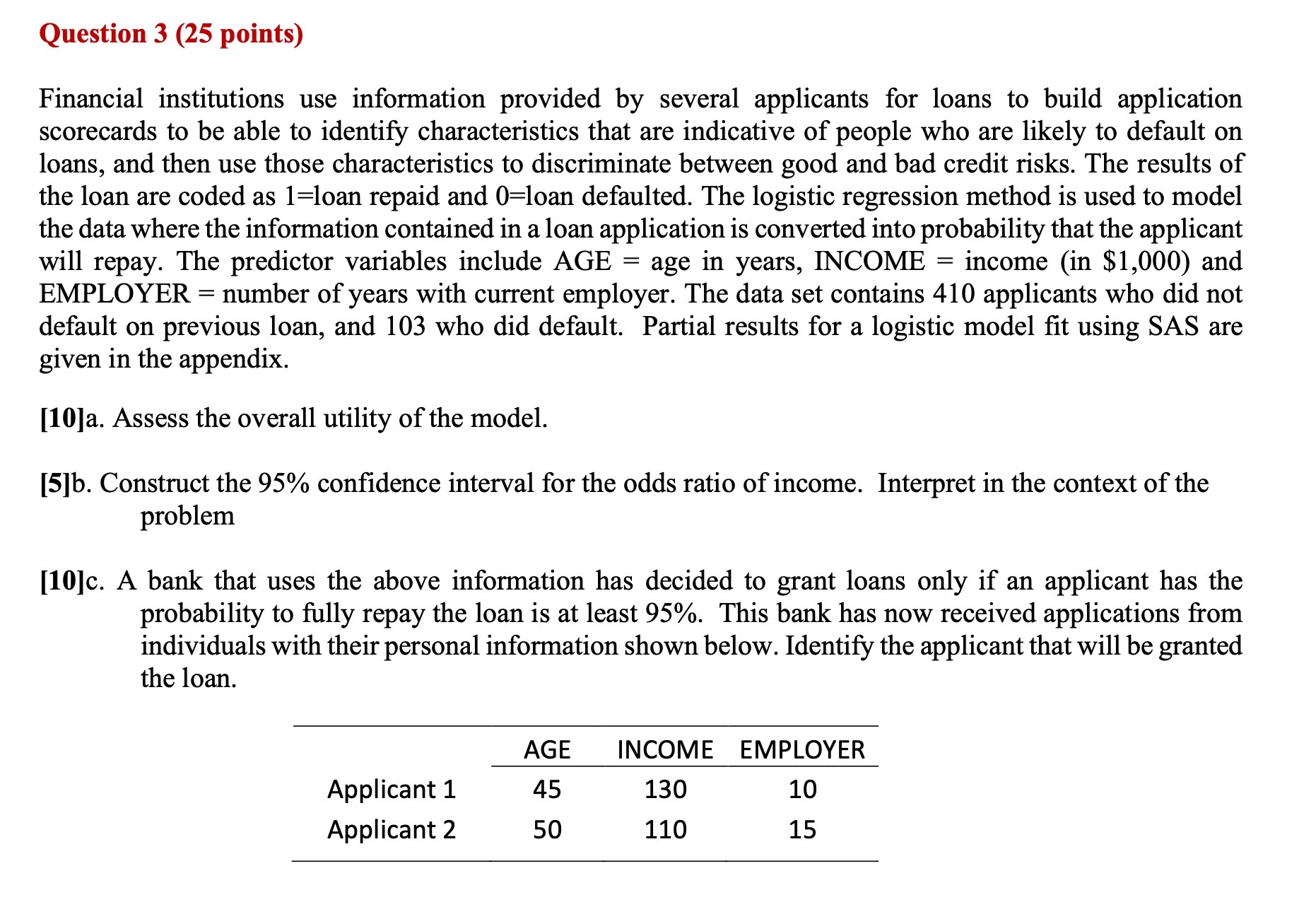  Question 3 (25 points) Financial institutions use information provided by several