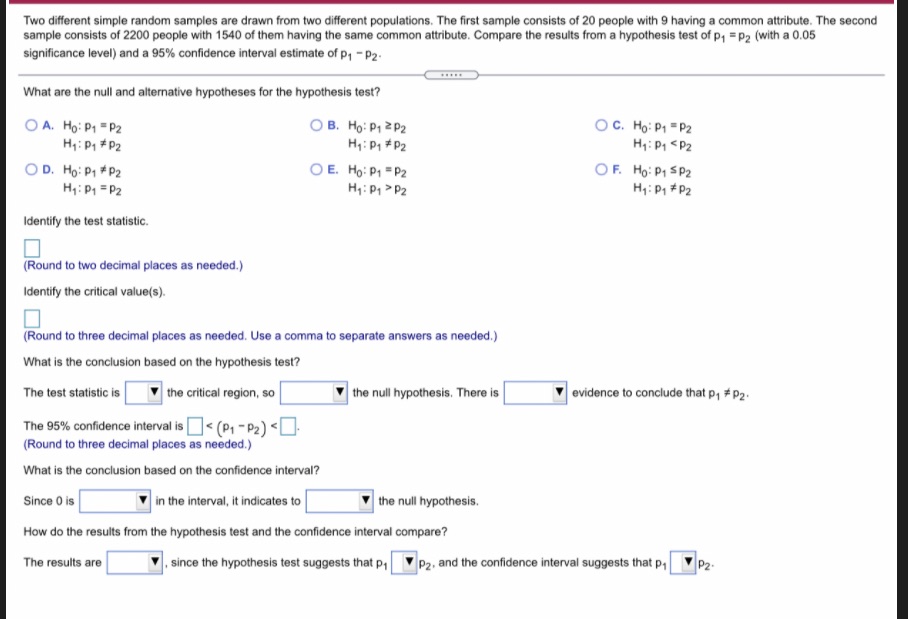 Two different simple random samples are drawn from two different populations.