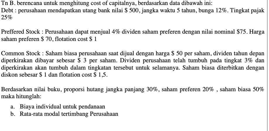 Tn B. berencana untuk menghitung cost of capitalnya, berdasarkan data dibawah ini: