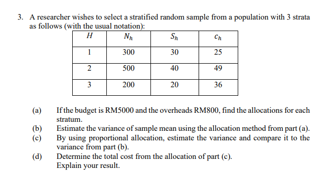 3. A researcher wishes to select a stratified random sample from