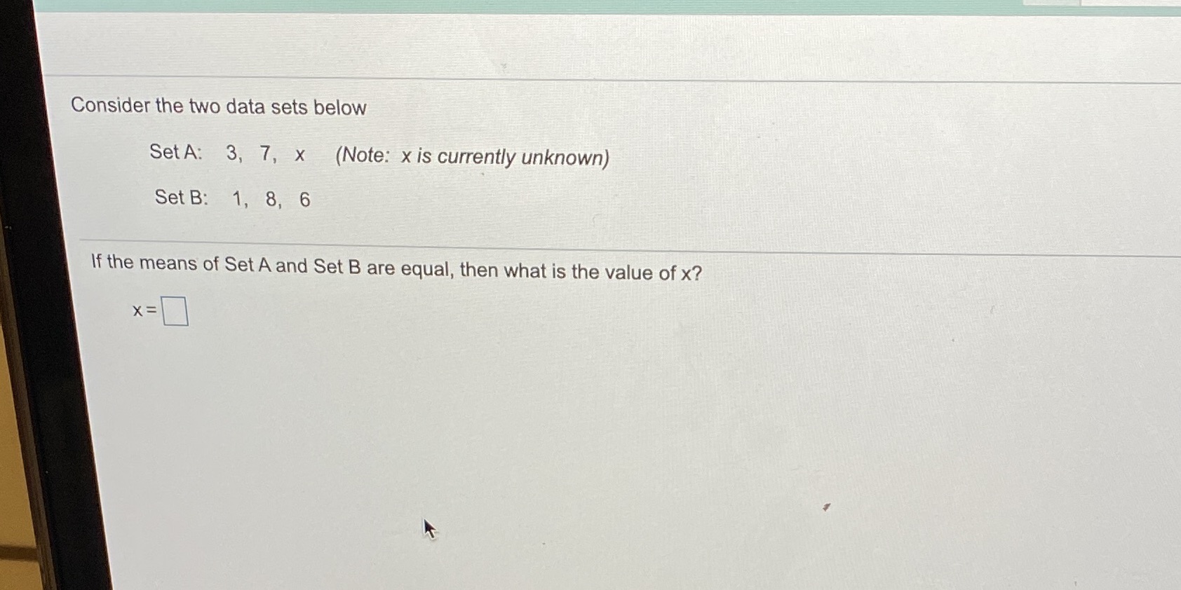 Consider the two data sets below Set A: 3, 7, x